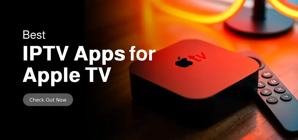 How to Install the best IPTV players  on Apple TV: A Step-by-Step(2025 Guide)